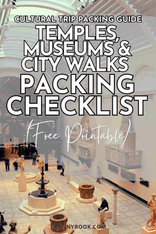 Packing for a Cultural Trip: Temples, Museums & City Walks (+ Printable Packing List) 11 CULTURAL TRIP PACKING LIST CULTURAL TRIP PACKING LIST