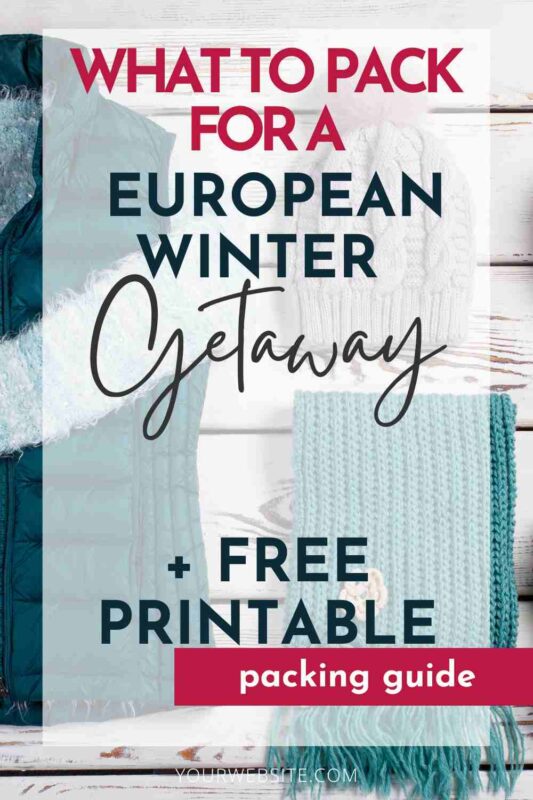 What to Pack for a Winter Getaway in Europe: Printable Guide Included! 15 winter in europe packing list winter in europe packing list