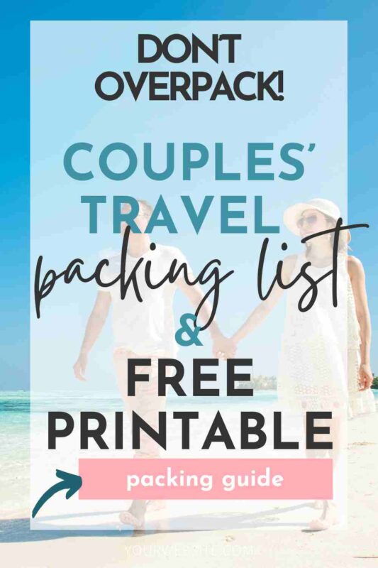 Couples’ Getaway Packing List: What to Share, What to Bring (+ Printable) 7 COUPLE PACKING LIST COUPLE PACKING LIST